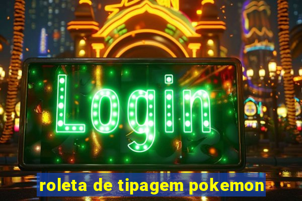 roleta de tipagem pokemon